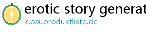 erotic story generator